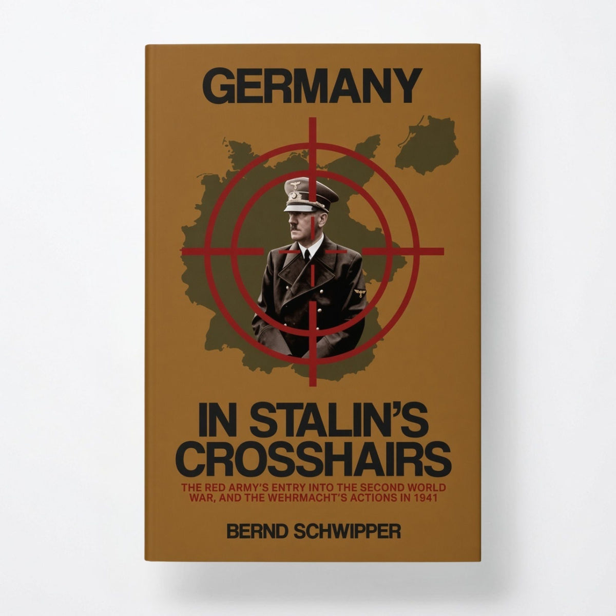 Germany in Stalin's Crosshairs: The Red Army's Entry into the Second World War, and the Wehrmacht's Actions in 1941 - Paperback