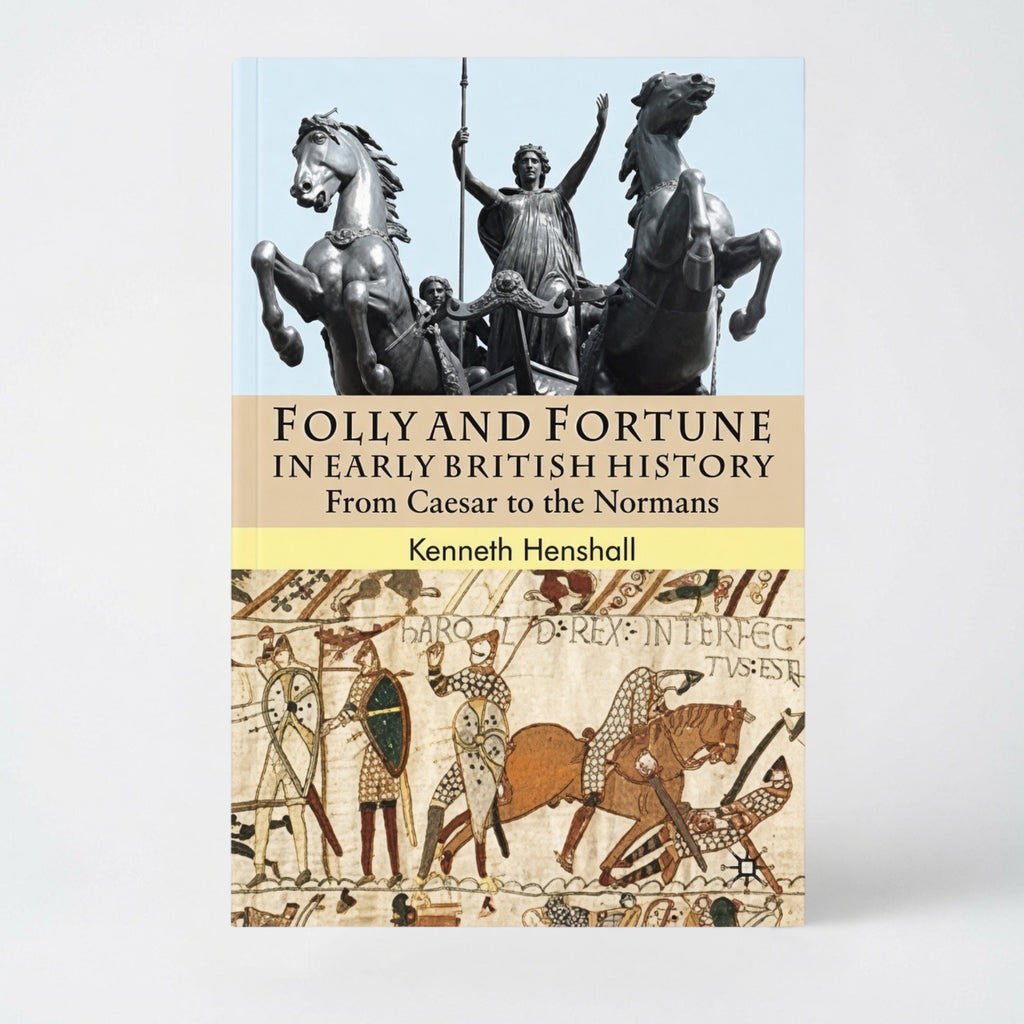Folly and Fortune in Early British History: From Caesar to the Normans - Hardcover
