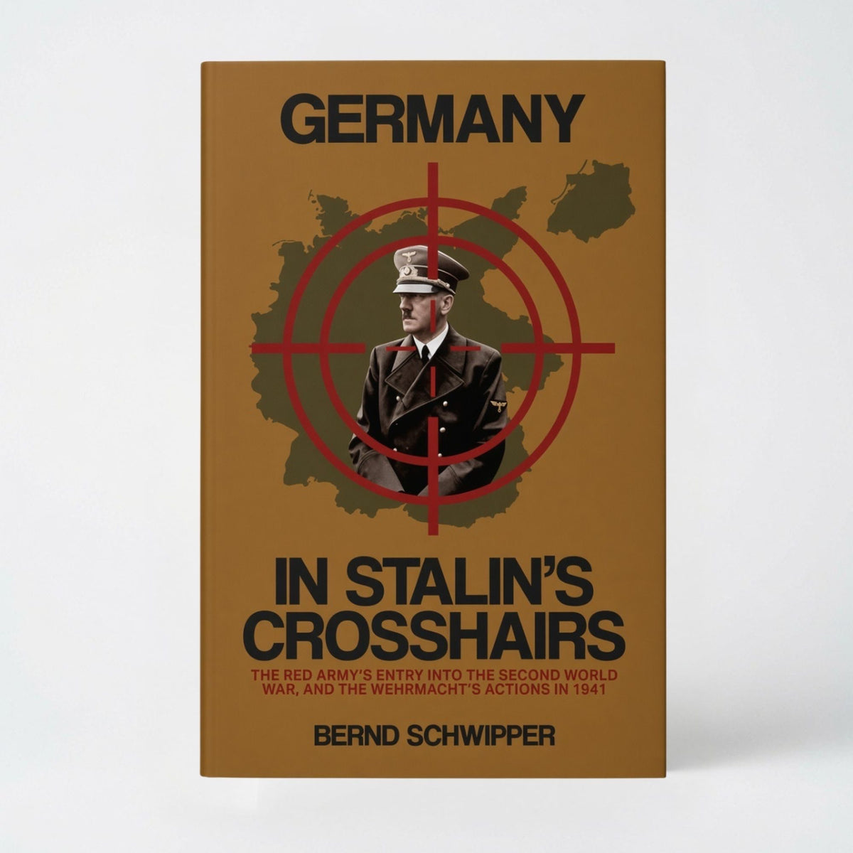 Germany in Stalin's Crosshairs: The Red Army's Entry into the Second World War, and the Wehrmacht's Actions in 1941 - Paperback