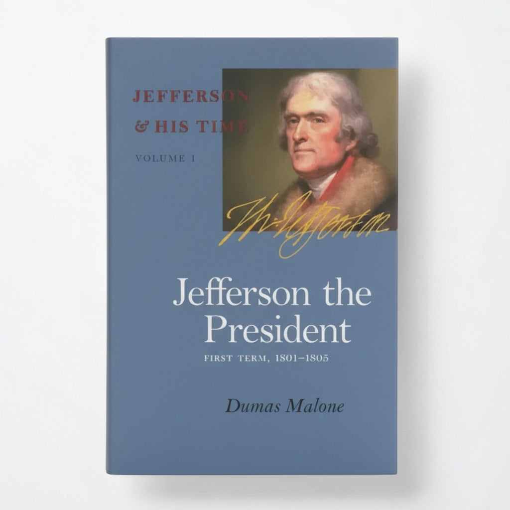 Jefferson the President: First Term, 1801-1805 Volume 4 - Paperback