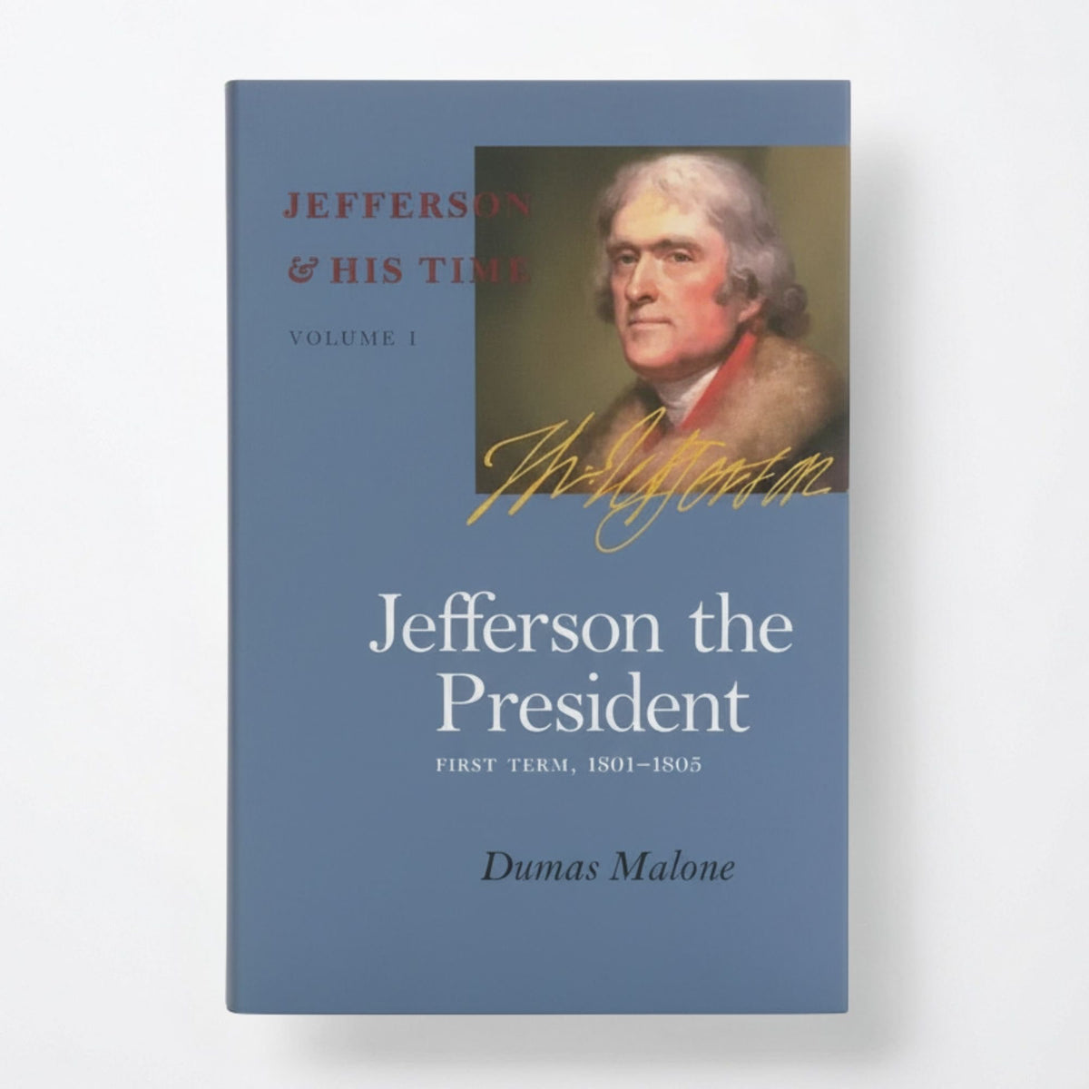 Jefferson the President: First Term, 1801-1805 Volume 4 - Paperback