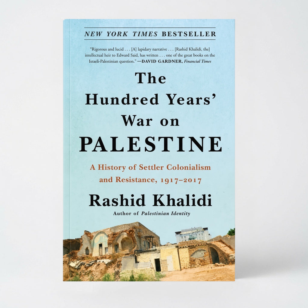 The Hundred Years' War on Palestine: A History of Settler Colonialism and Resistance, 1917-2017 - Paperback