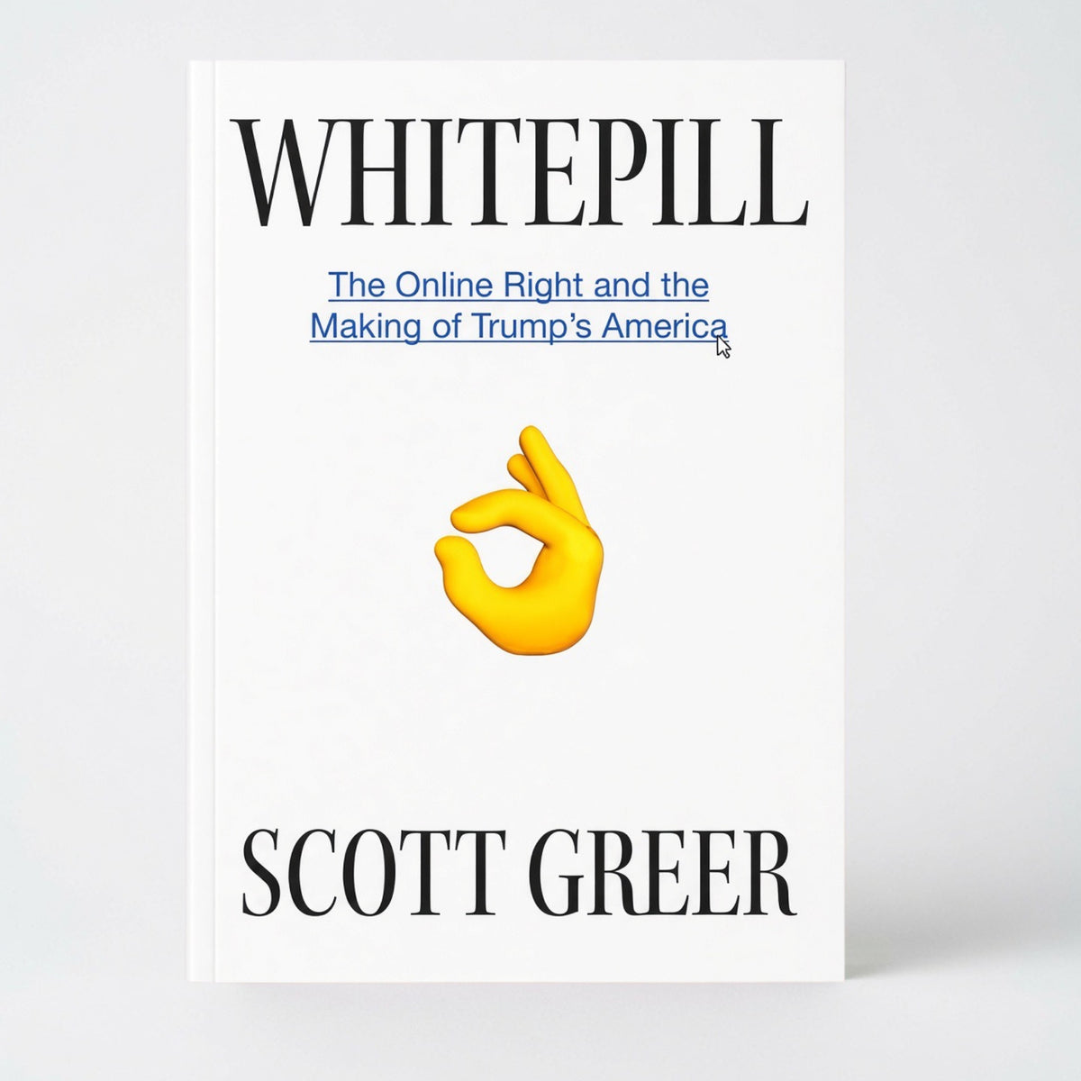 Whitepill: The Online Right and the Making of Trump's America - Hardcover
