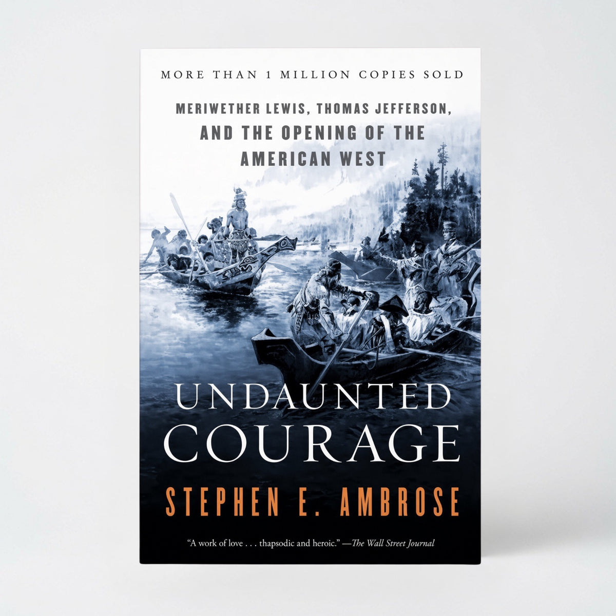 Undaunted Courage: Meriwether Lewis, Thomas Jefferson, and the Opening of the American West - Paperback