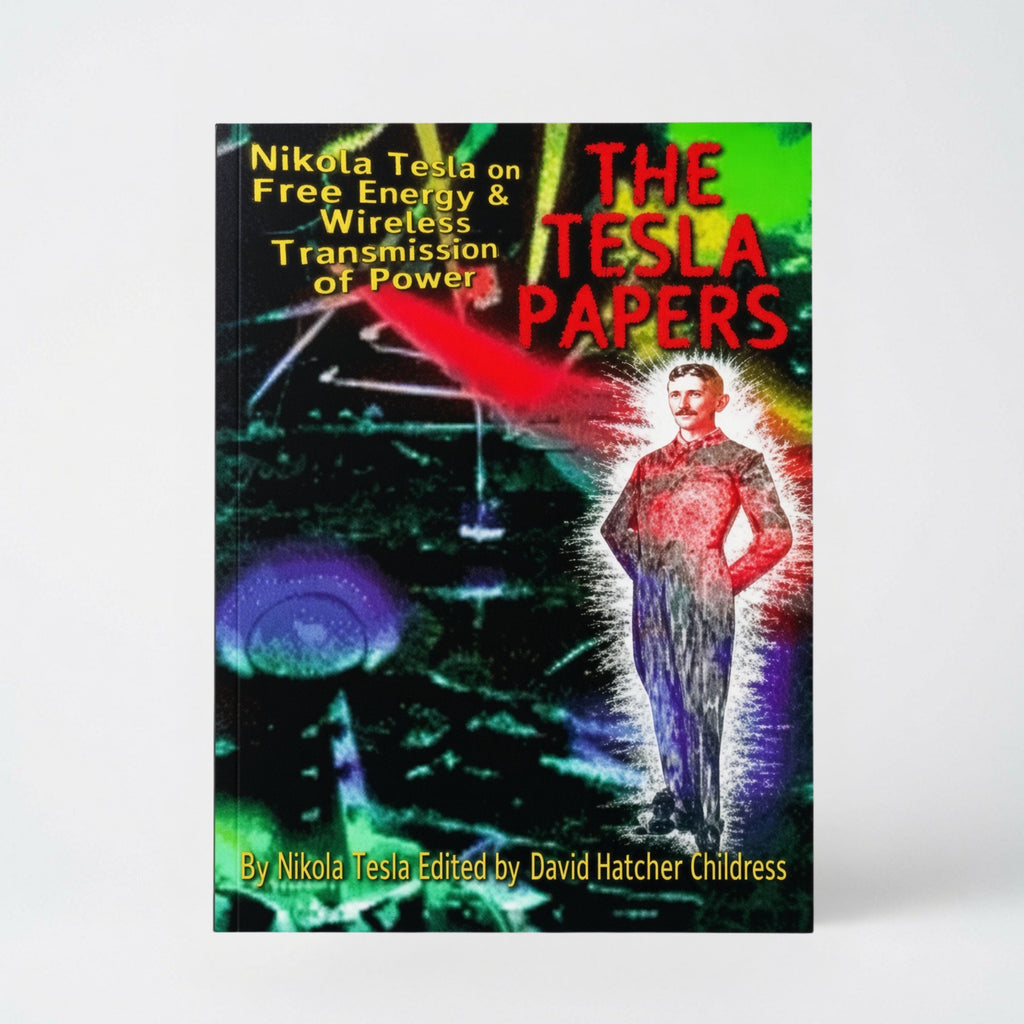 The Tesla Papers: Nikola Tesla on Free Energy & Wireless Transmission of Power - Paperback
