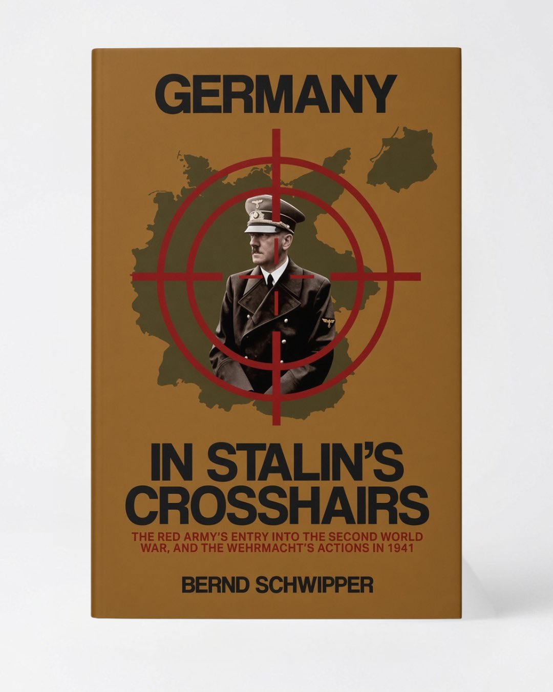 Germany in Stalin's Crosshairs: The Red Army's Entry into the Second World War, and the Wehrmacht's Actions in 1941 - Paperback