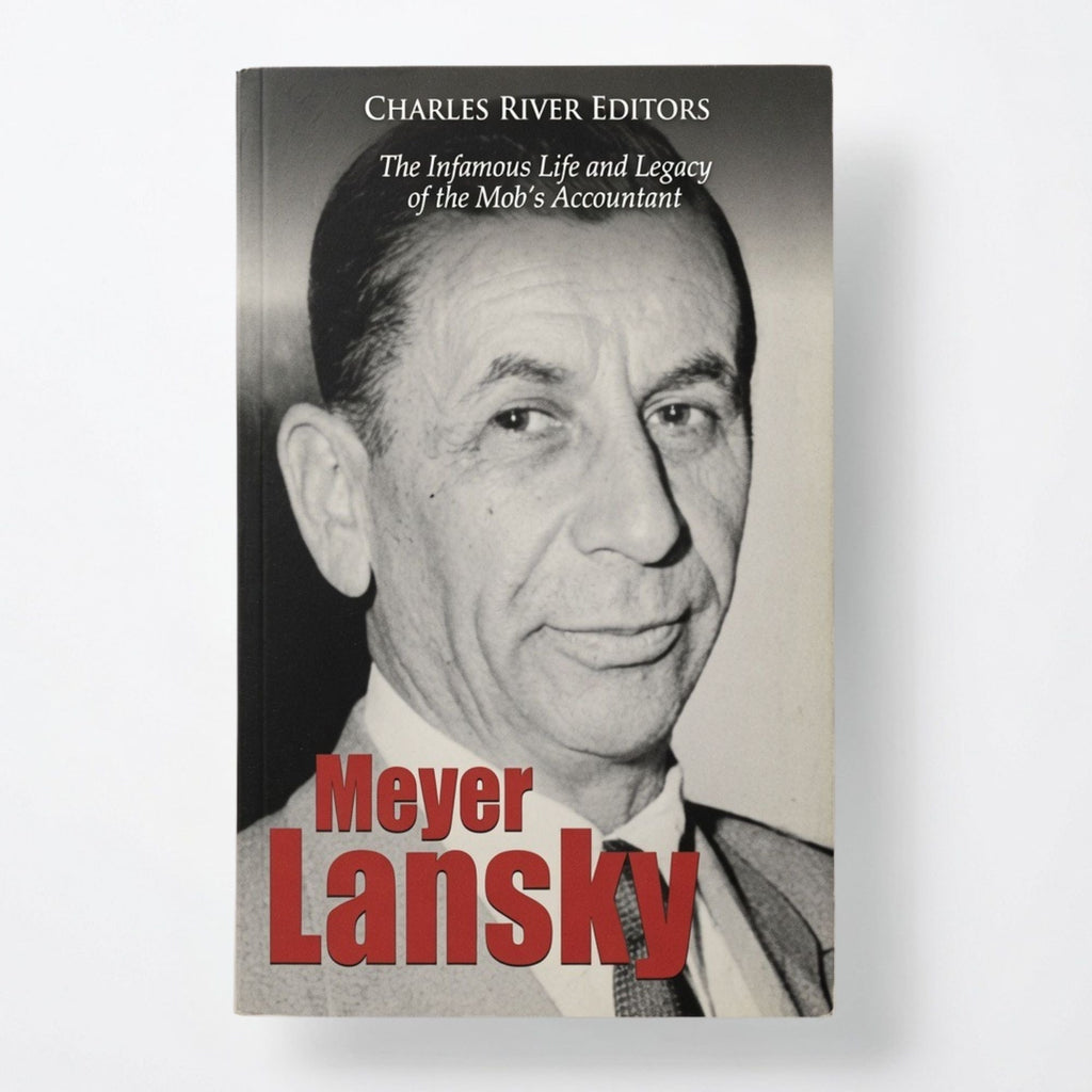 Meyer Lansky: The Infamous Life and Legacy of the Mob's Accountant - Paperback