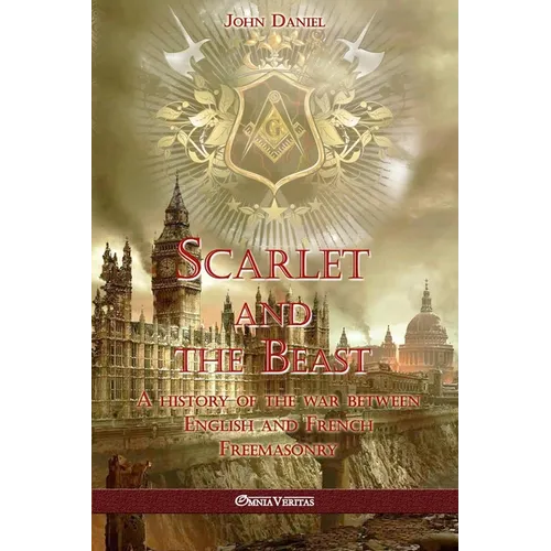 Scarlet and the Beast I: A history of the war between English and French Freemasonry