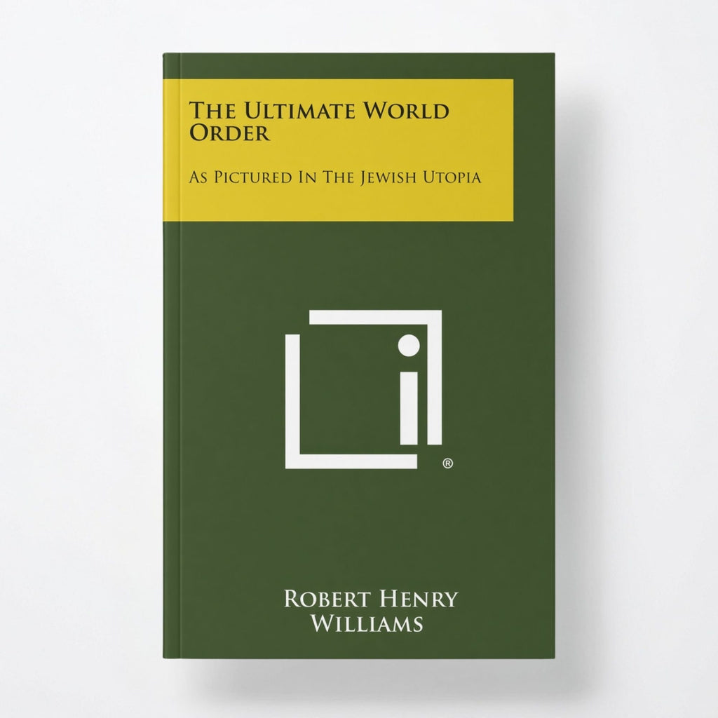 The Ultimate World Order: As Pictured In The Jewish Utopia - Paperback