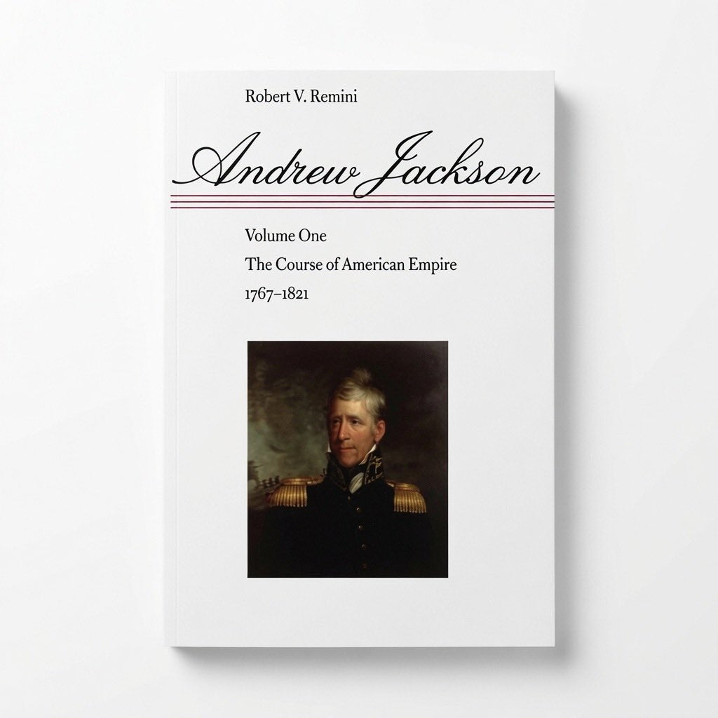 Andrew Jackson: The Course of American Empire, 1767-1821 - Paperback