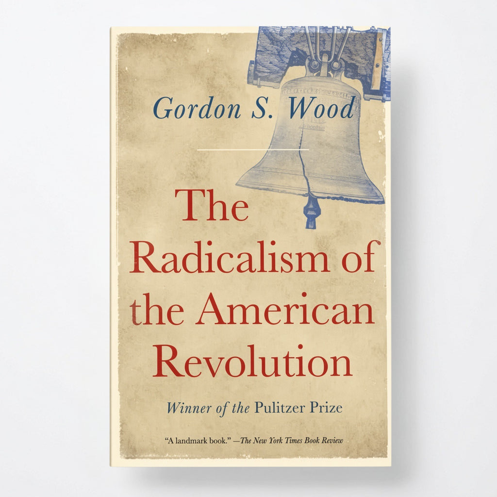 The Radicalism of the American Revolution: Pulitzer Prize Winner - Paperback