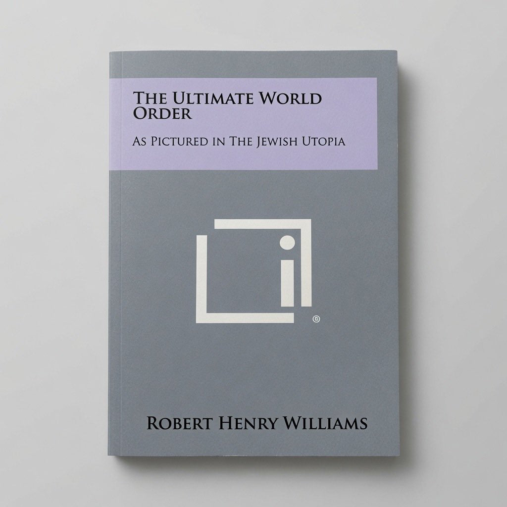 The Ultimate World Order: As Pictured in the Jewish Utopia - Hardcover