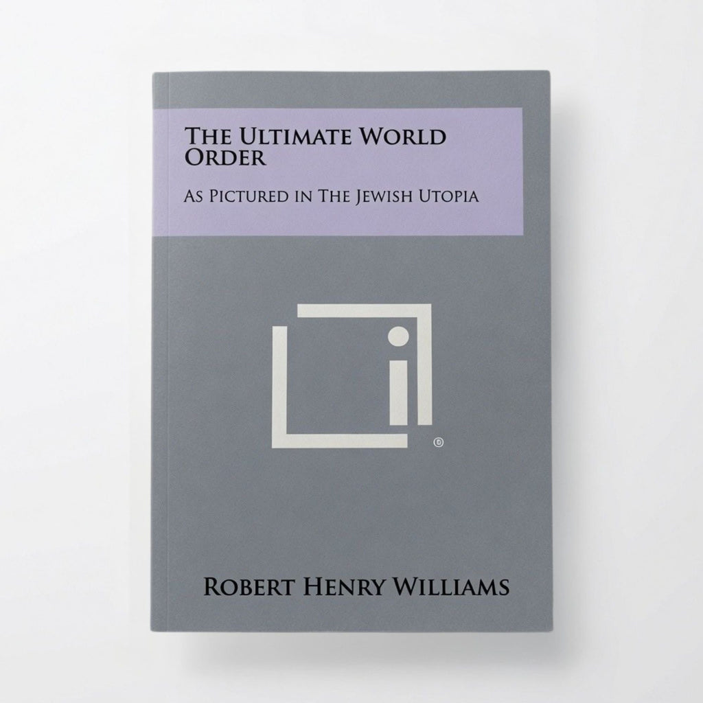 The Ultimate World Order: As Pictured in the Jewish Utopia - Hardcover