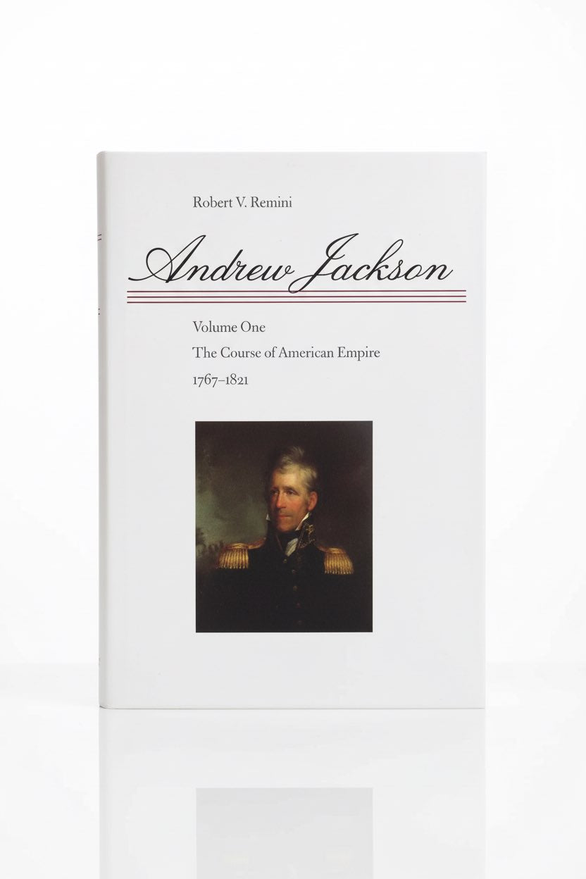Andrew Jackson: The Course of American Empire, 1767-1821 - Paperback