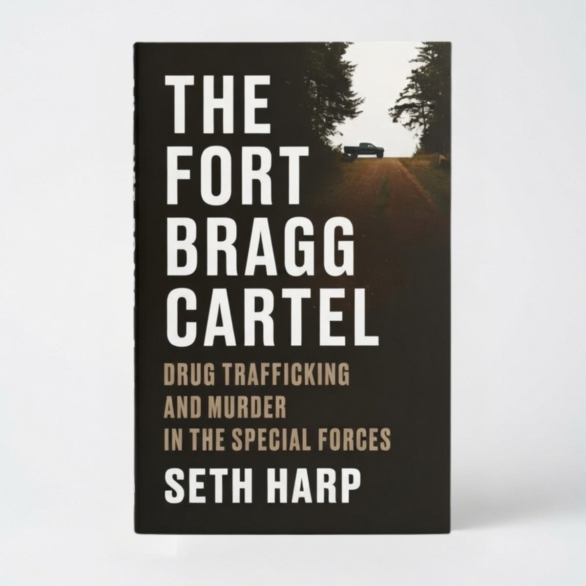 The Fort Bragg Cartel: Drug Trafficking and Murder in the Special Forces - Hardcover