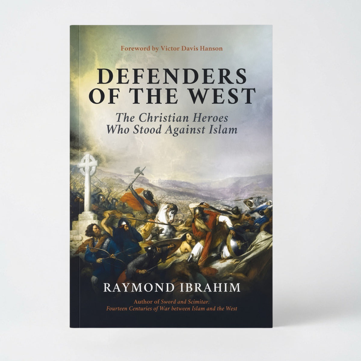 Defenders of the West: The Christian Heroes Who Stood Against Islam - Hardcover