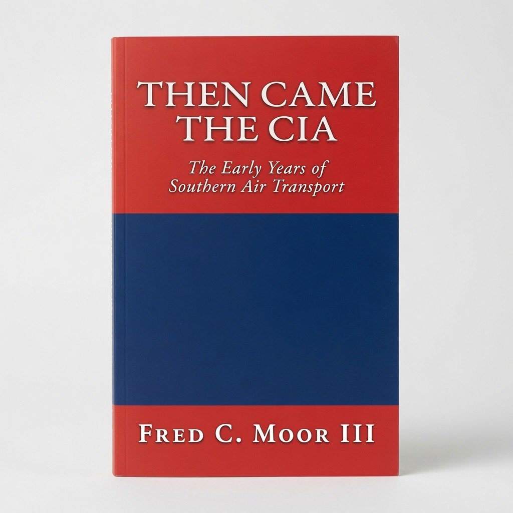 Then Came The CIA: The Early Years of Southern Air Transport - Paperback