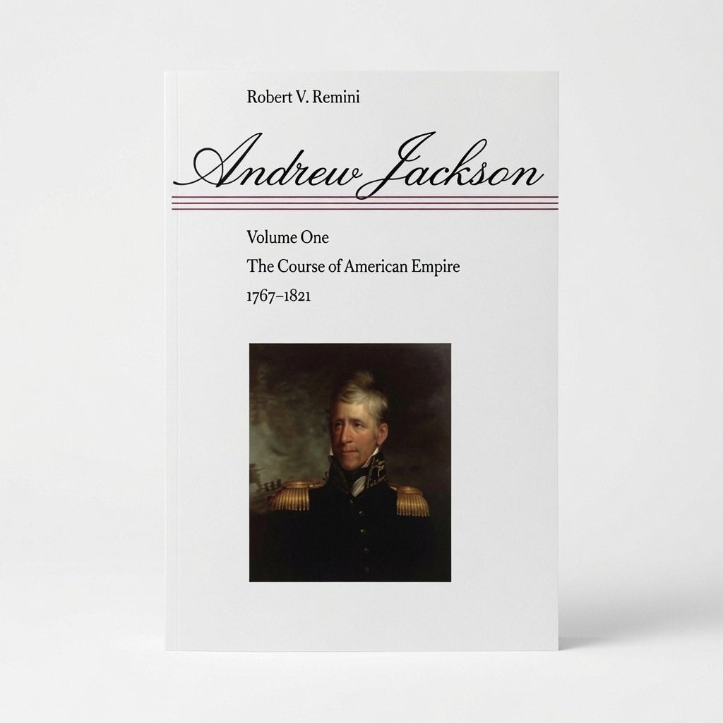 Andrew Jackson: The Course of American Empire, 1767-1821 - Paperback