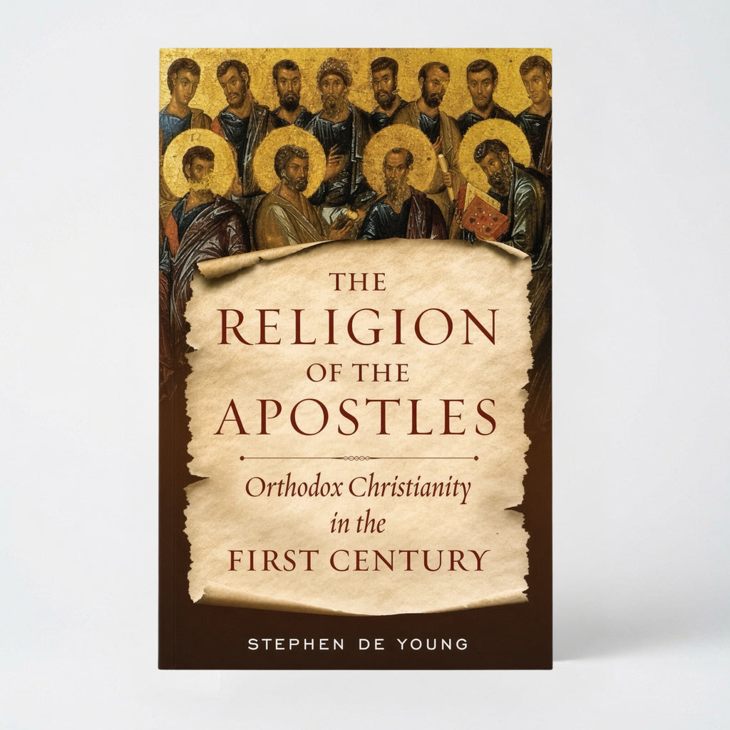 The Religion of the Apostles: Orthodox Christianity in the First Century - Paperback