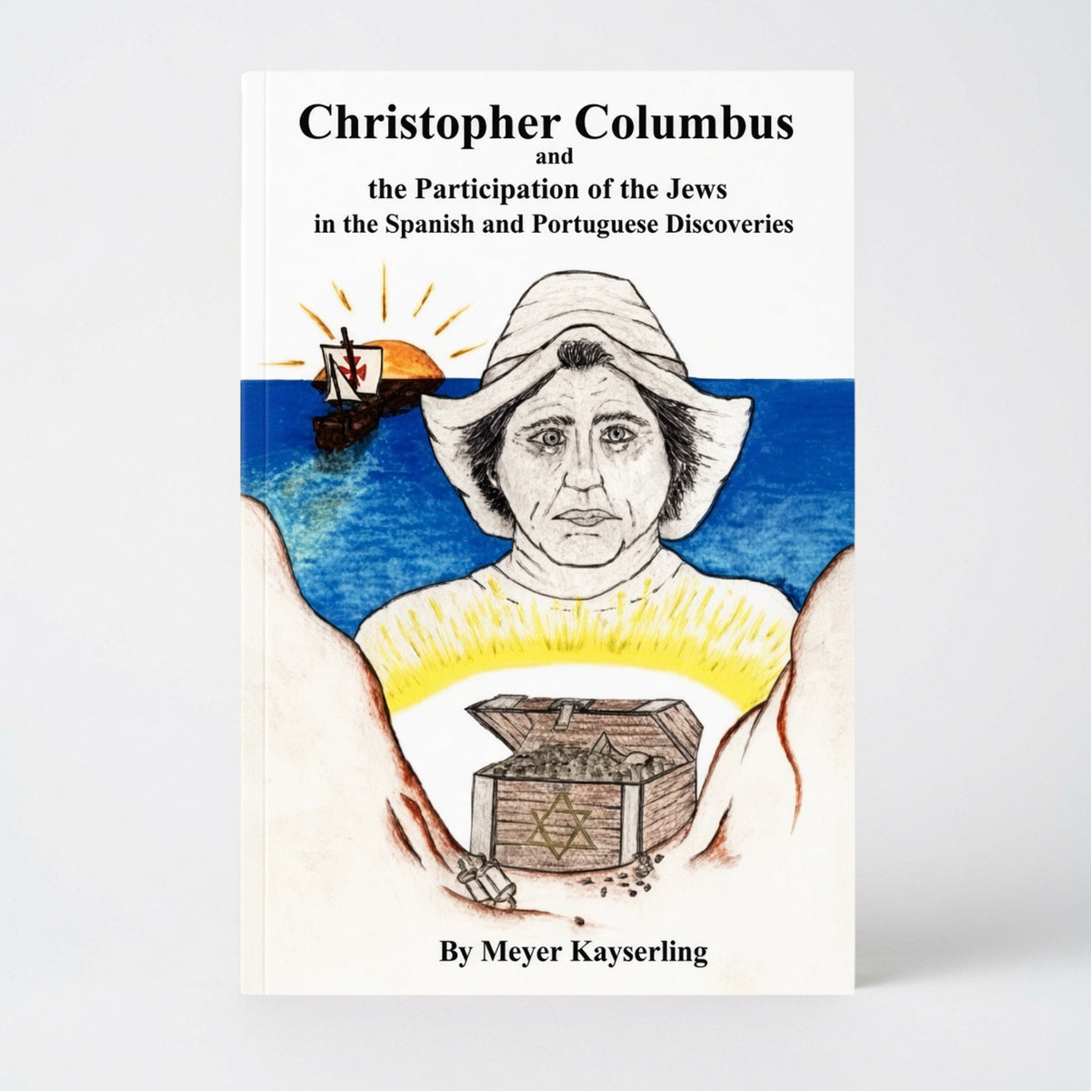 Christopher Columbus and the Participation of the Jews in the Spanish and Portuguese Discoveries - Paperback