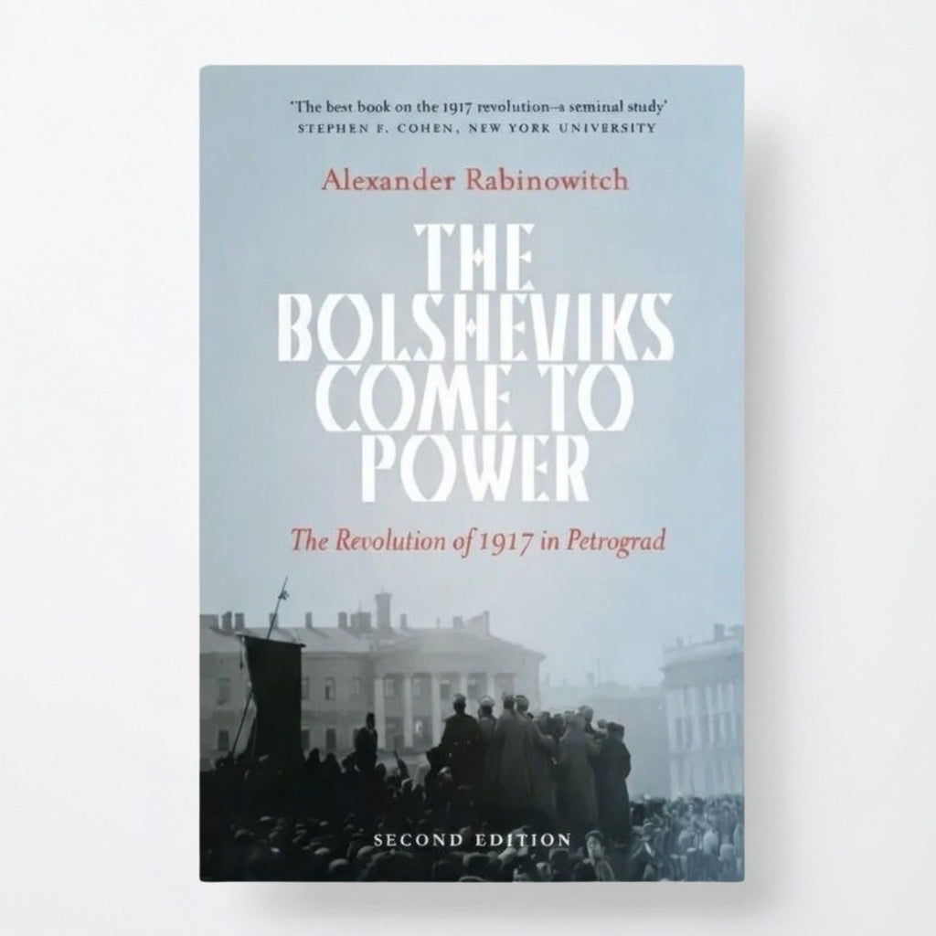 The Bolsheviks Come to Power: The Revolution of 1917 in Petrograd - Paperback