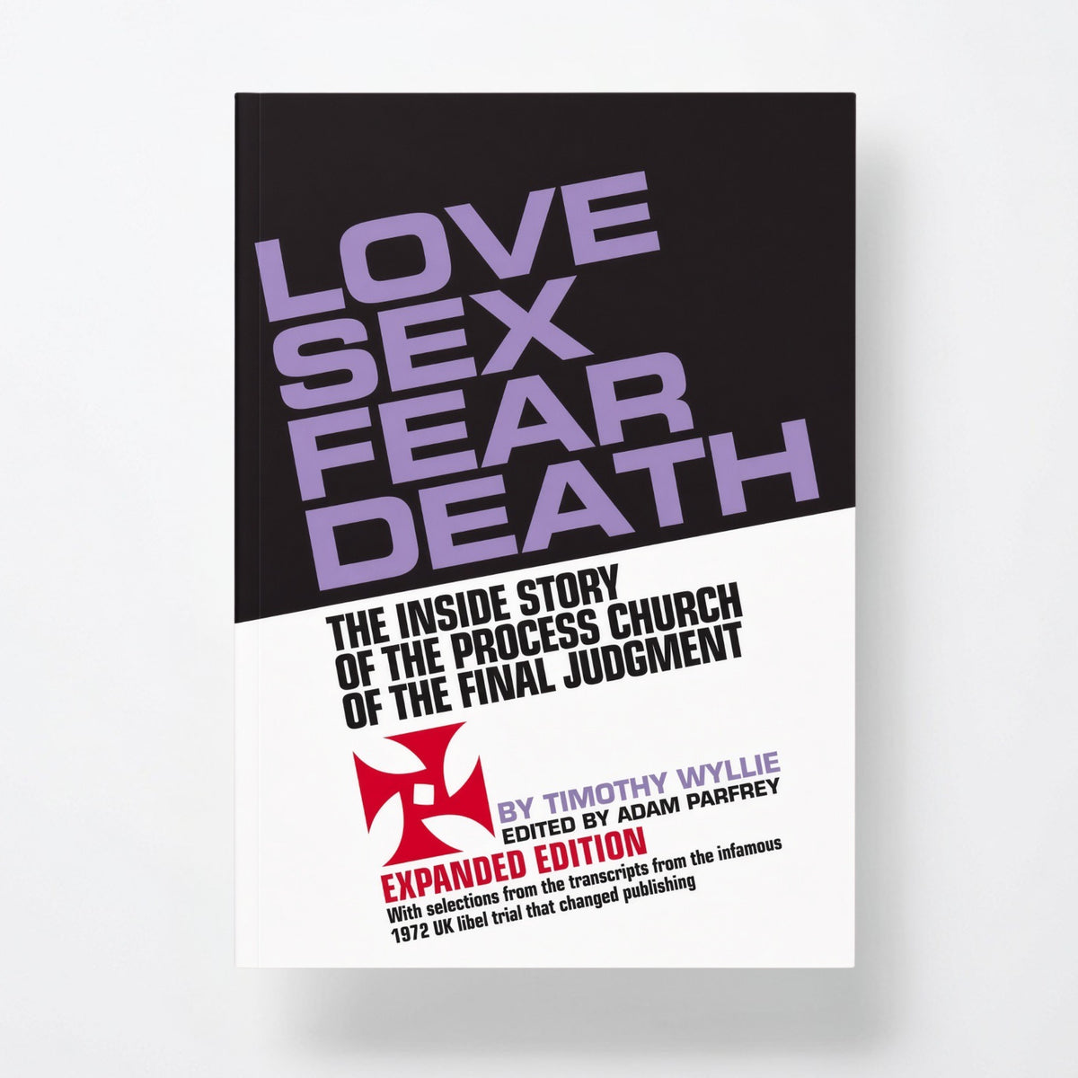 Love Sex Fear Death: The Inside Story of the Process Church of the Final Judgment -- Expanded Edition - Paperback