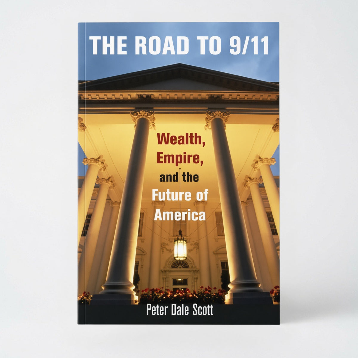 The Road to 9/11: Wealth, Empire, and the Future of America - Paperback