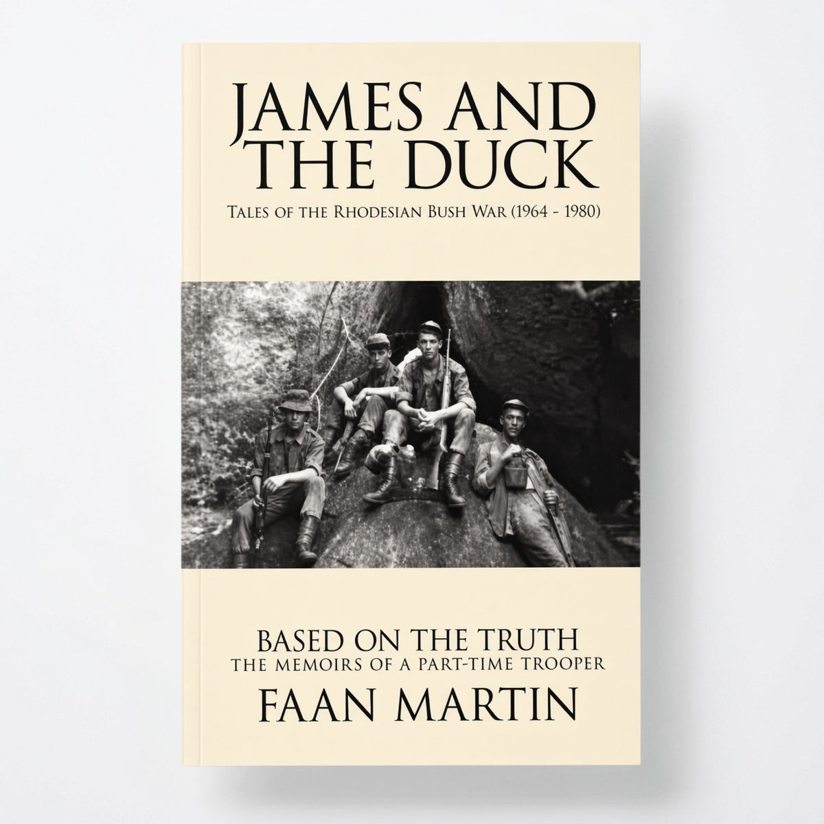 James and the Duck: Tales of the Rhodesian Bush War (1964 - 1980) - Paperback