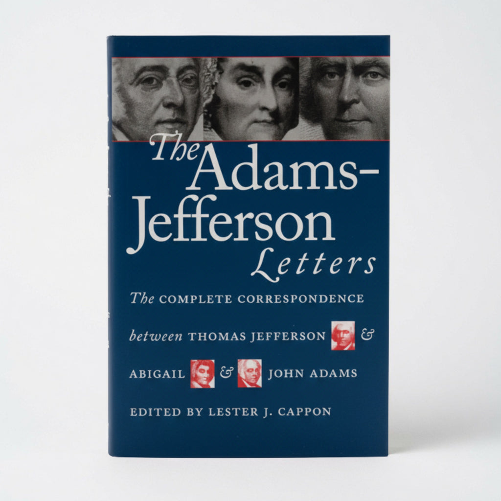 The Adams-Jefferson Letters: The Complete Correspondence Between Thomas Jefferson and Abigail and John Adams - Paperback