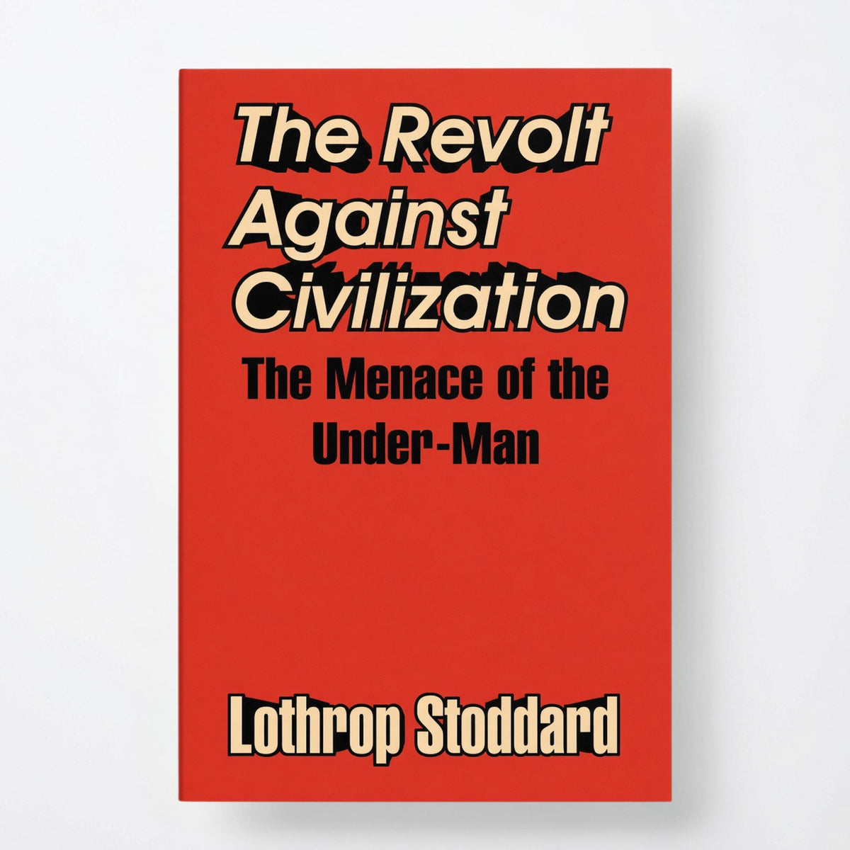 The Revolt Against Civilization: The Menace of the Under-Man - Paperback