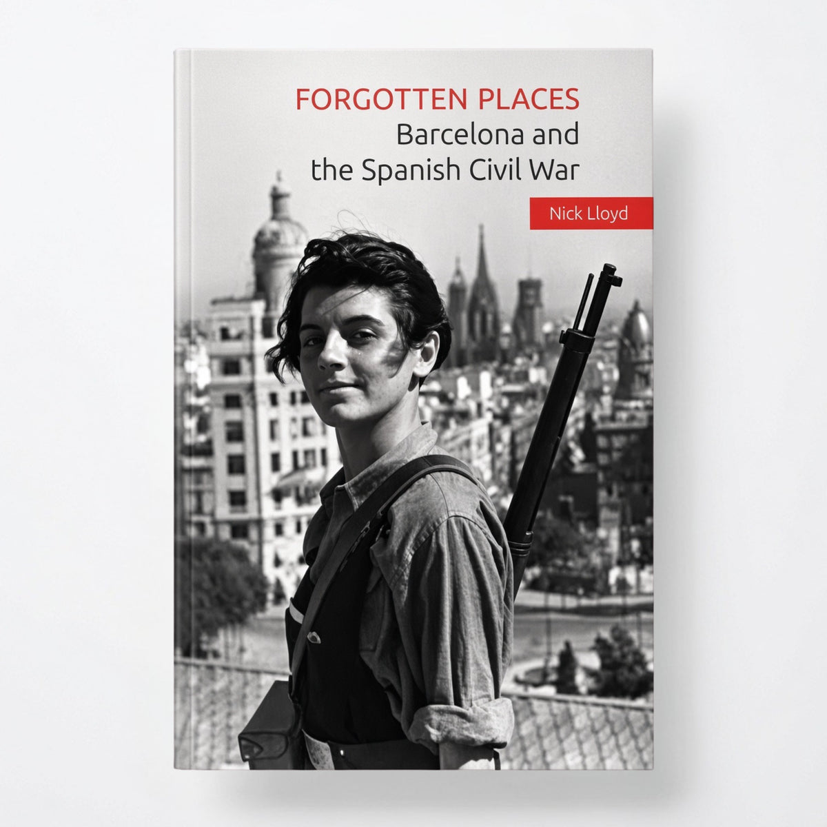 Forgotten Places: Barcelona and the Spanish Civil War - Paperback