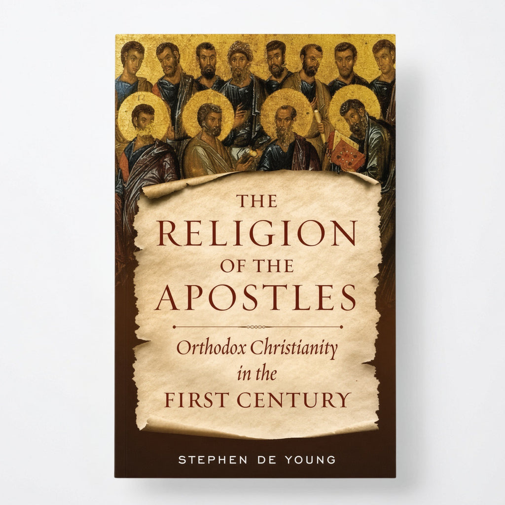 The Religion of the Apostles: Orthodox Christianity in the First Century - Paperback