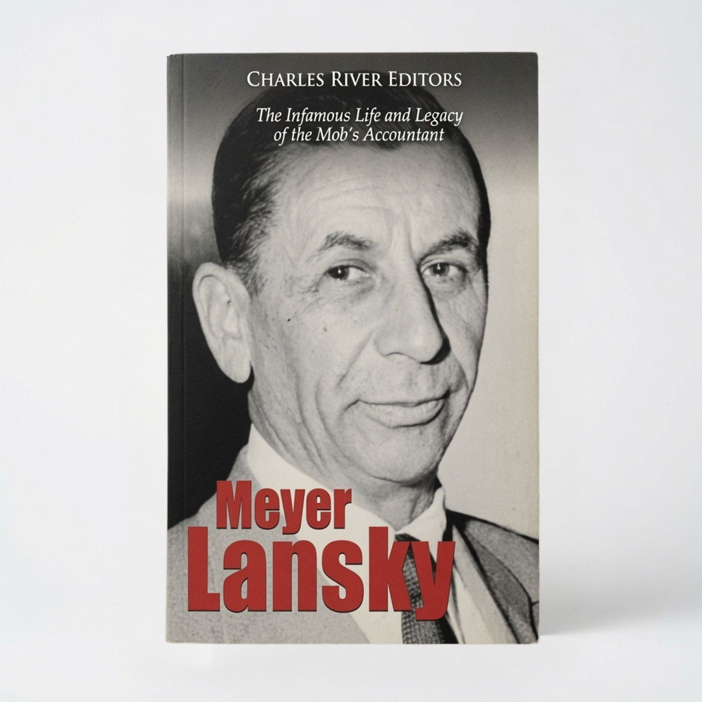 Meyer Lansky: The Infamous Life and Legacy of the Mob's Accountant - Paperback