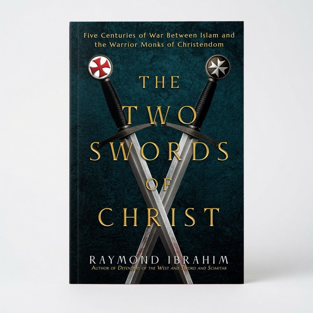The Two Swords of Christ: Five Centuries of War Between Islam and the Warrior Monks of Christendom - Hardcover