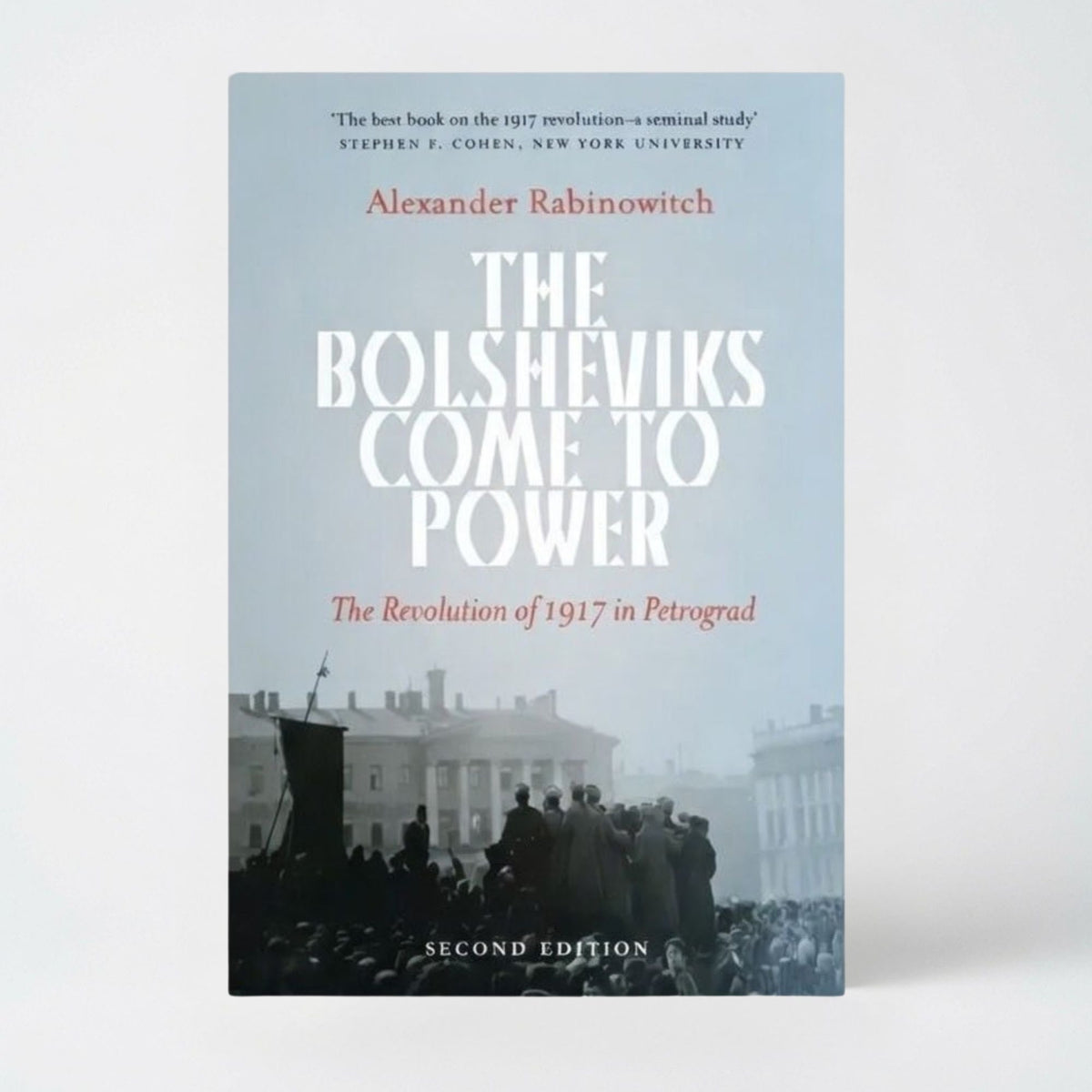 The Bolsheviks Come to Power: The Revolution of 1917 in Petrograd - Paperback
