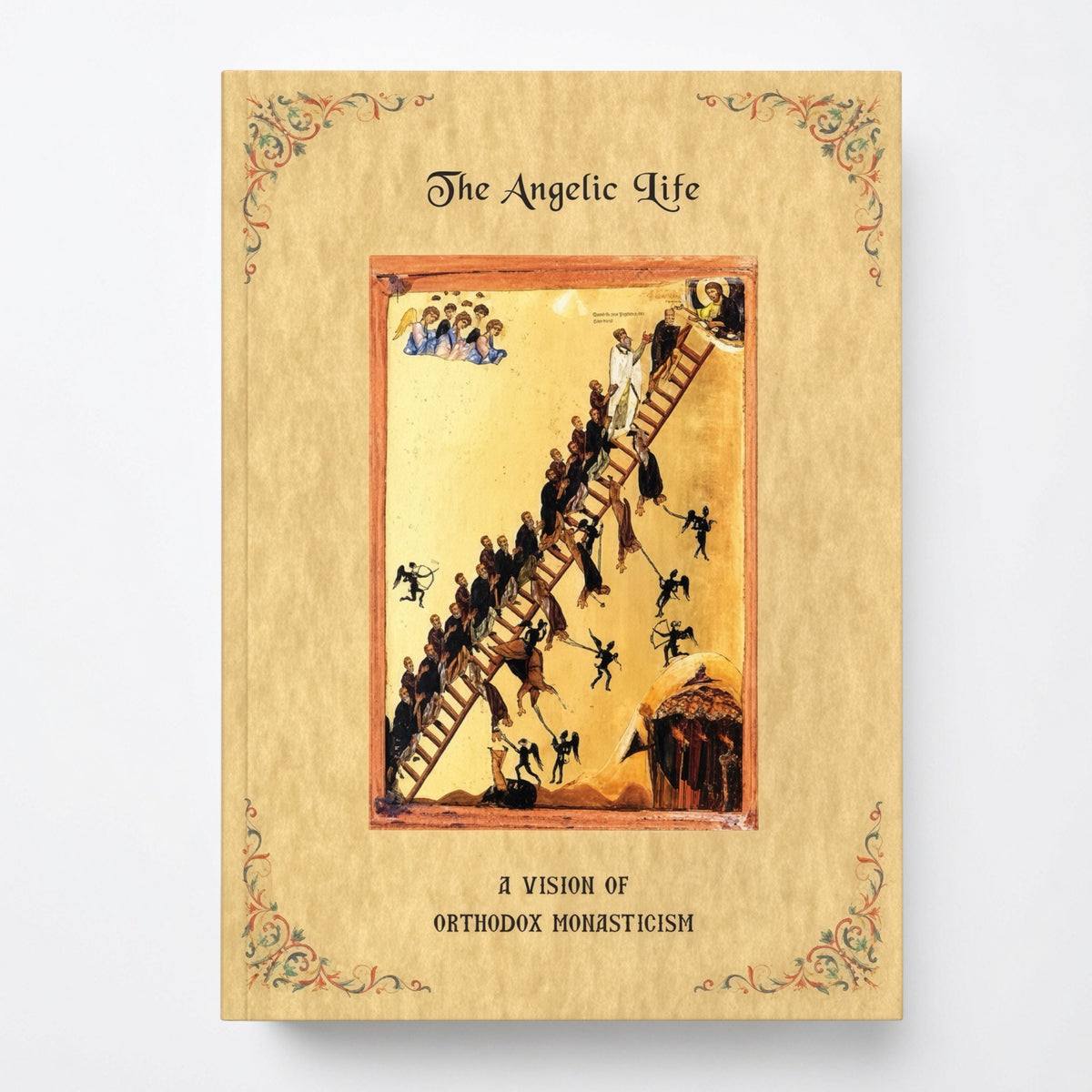 The Angelic Life: A Vision of Orthodox Monasticism - Hardcover