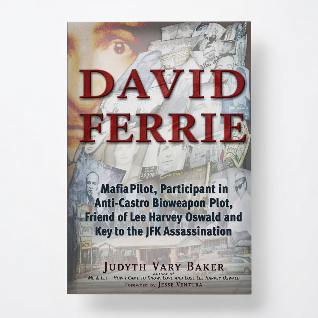 David Ferrie: Mafia Pilot, Participant in Anti-Castro Bioweapon Plot, Friend of Lee Harvey Oswald and Key to the JFK Assassination - Paperback