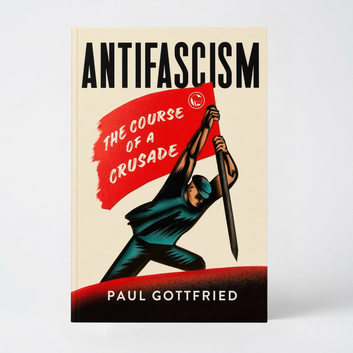 Antifascism: The Course of a Crusade - Hardcover