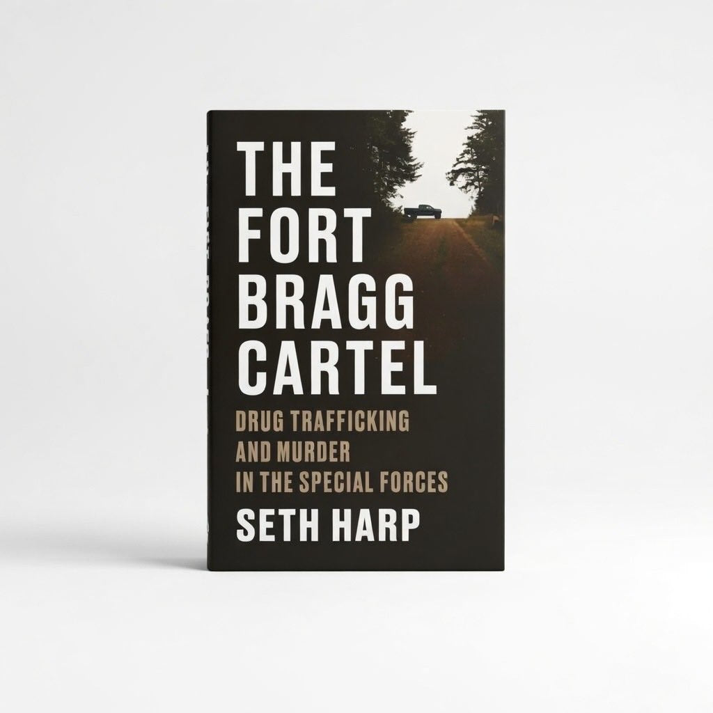 The Fort Bragg Cartel: Drug Trafficking and Murder in the Special Forces - Hardcover