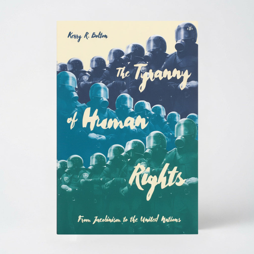 The Tyranny of Human Rights: From Jacobinism to the United Nations - Paperback
