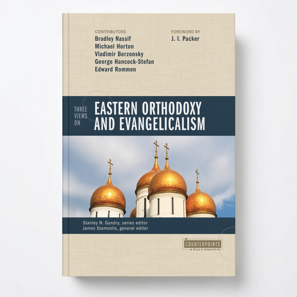 Three Views on Eastern Orthodoxy and Evangelicalism - Paperback