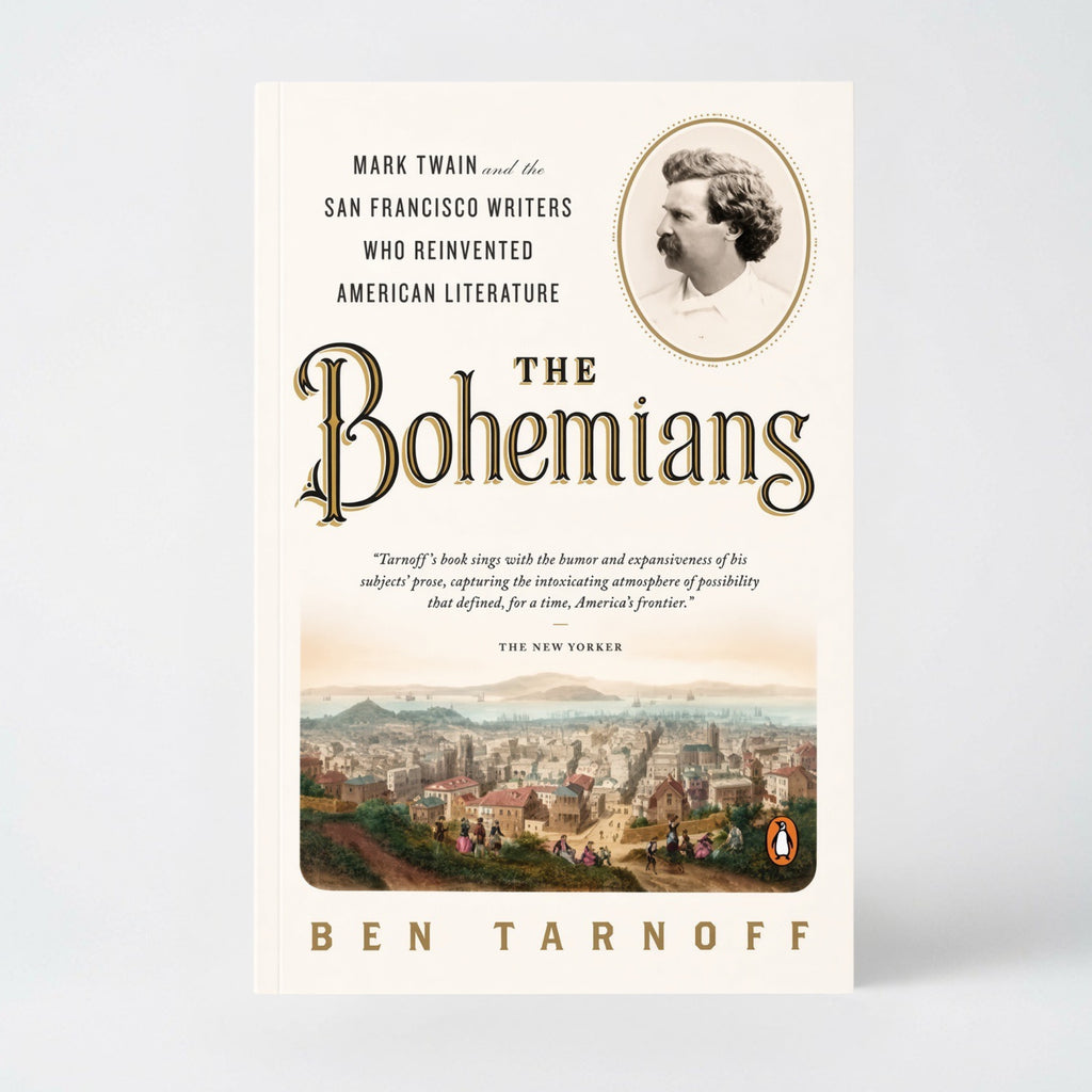 The Bohemians: Mark Twain and the San Francisco Writers Who Reinvented American Literature - Paperback