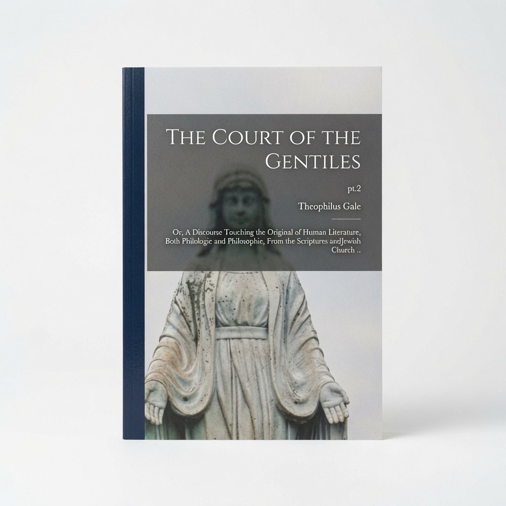 The Court of the Gentiles: or, A Discourse Touching the Original of Human Literature, Both Philologie and Philosophie, From the Scriptures AndJew - Paperback