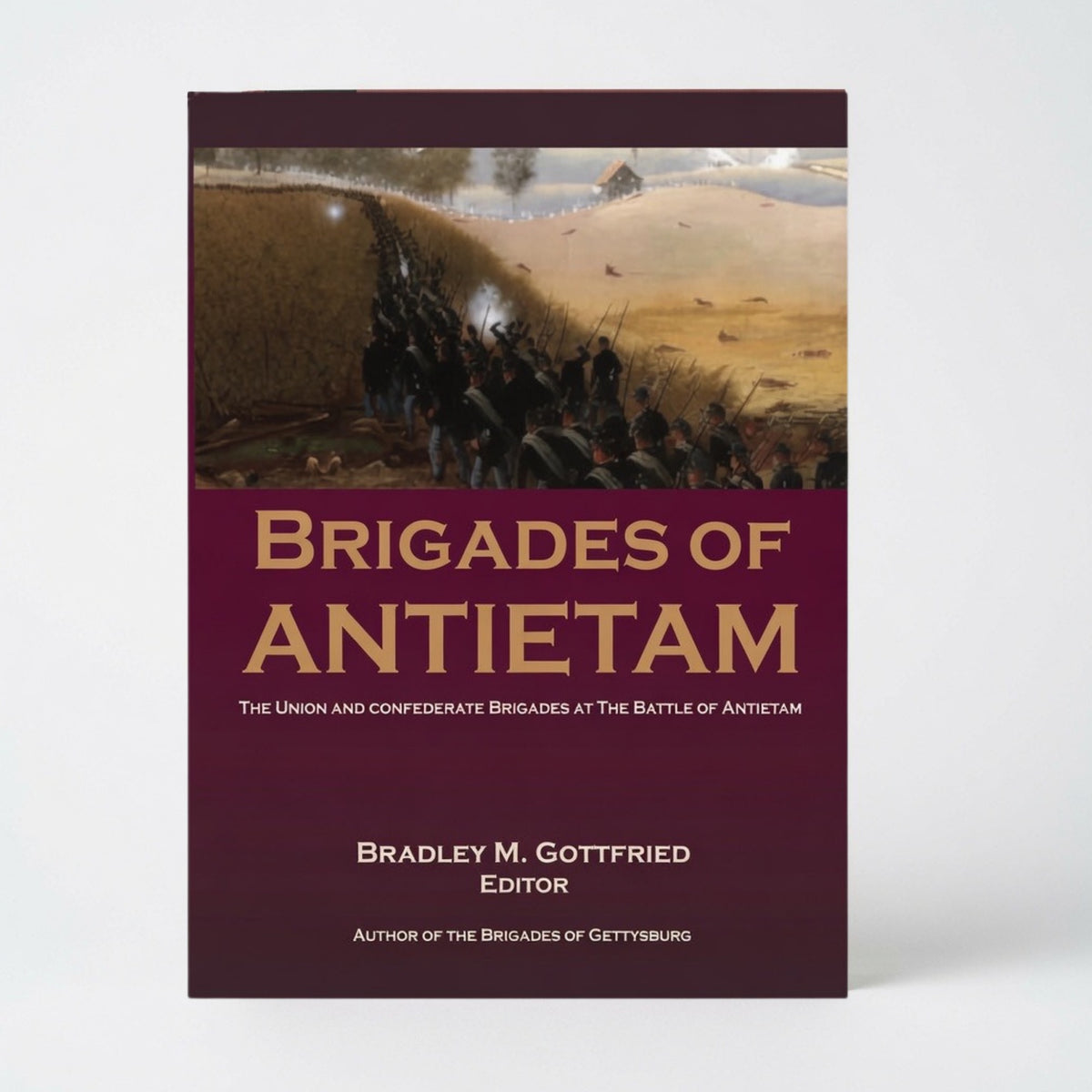 Brigades of Antietam: The Union and Confederate Brigades during the 1862 Maryland Campaign: The Union and Confederate Brigades - Paperback