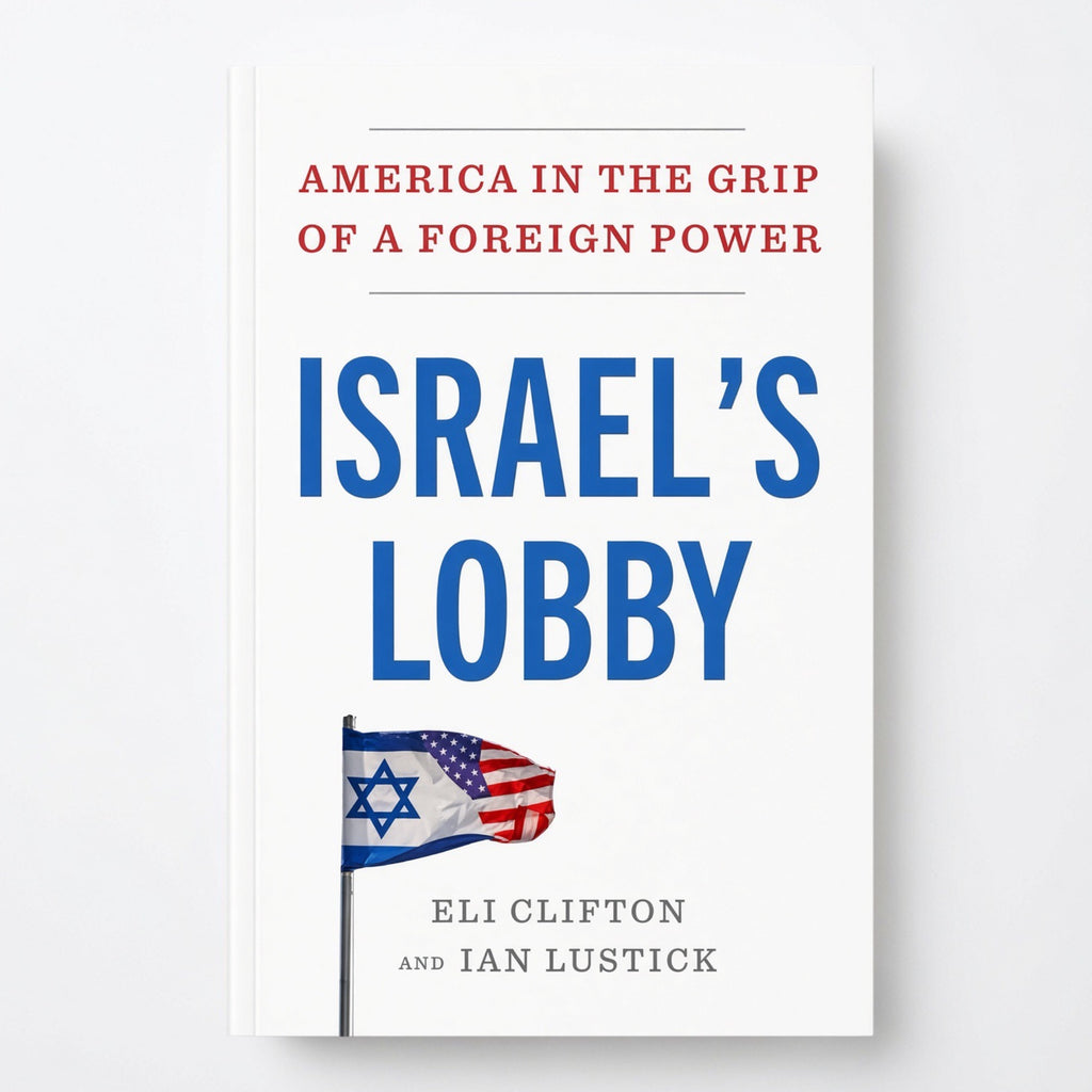Israel's Lobby: America in the Grip of a Foreign Power - Hardcover