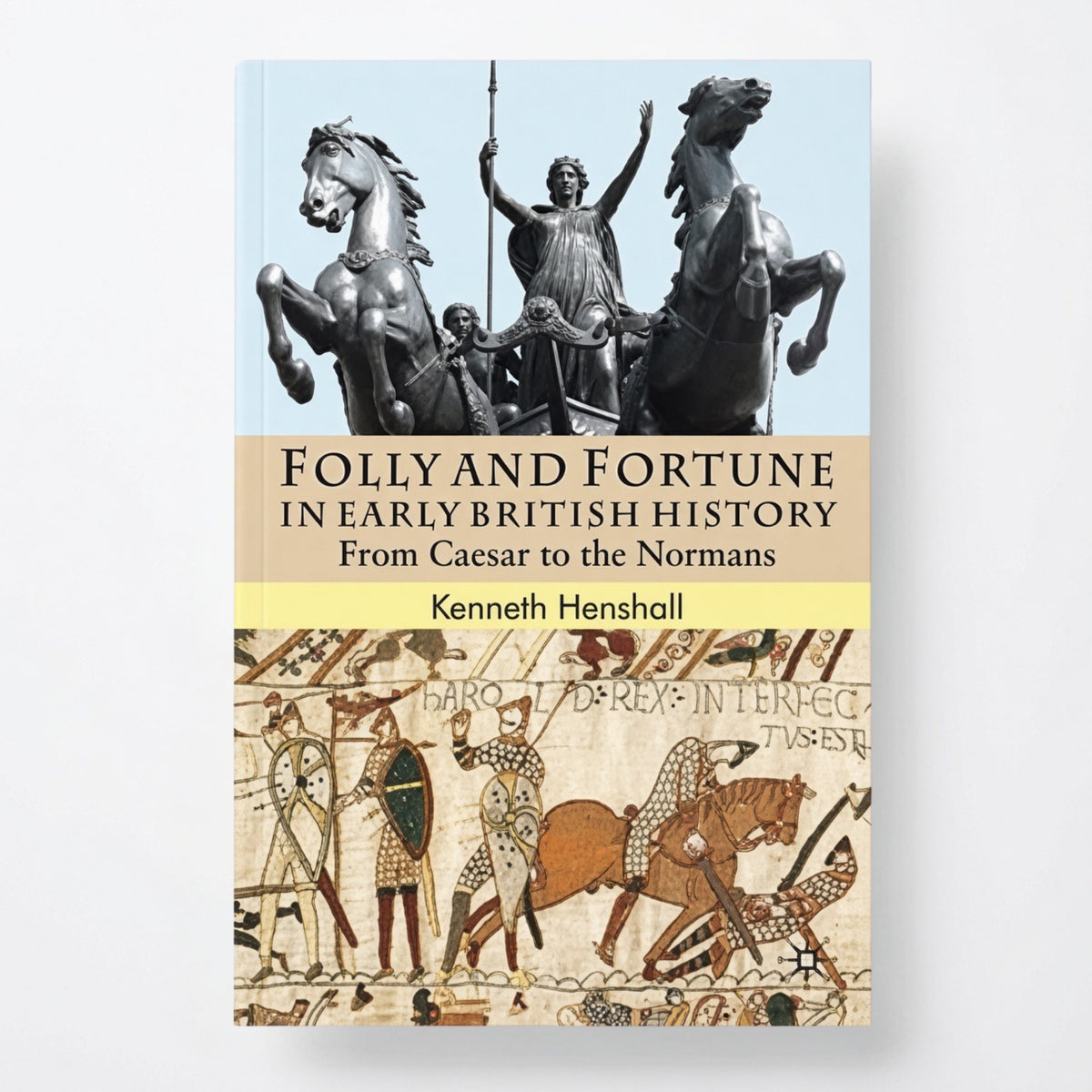 Folly and Fortune in Early British History: From Caesar to the Normans - Hardcover
