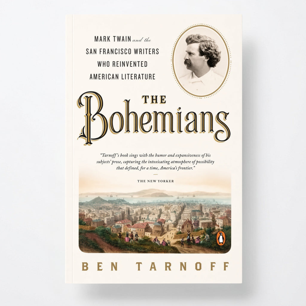 The Bohemians: Mark Twain and the San Francisco Writers Who Reinvented American Literature - Paperback