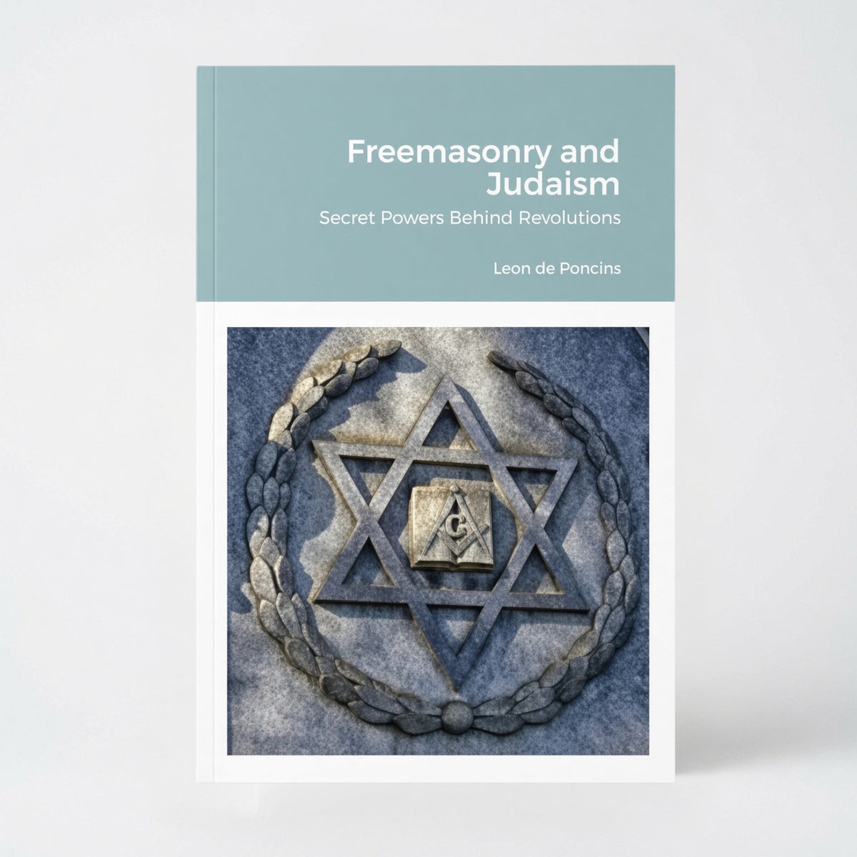 Freemasonry and Judaism: Secret Powers Behind Revolutions - Paperback