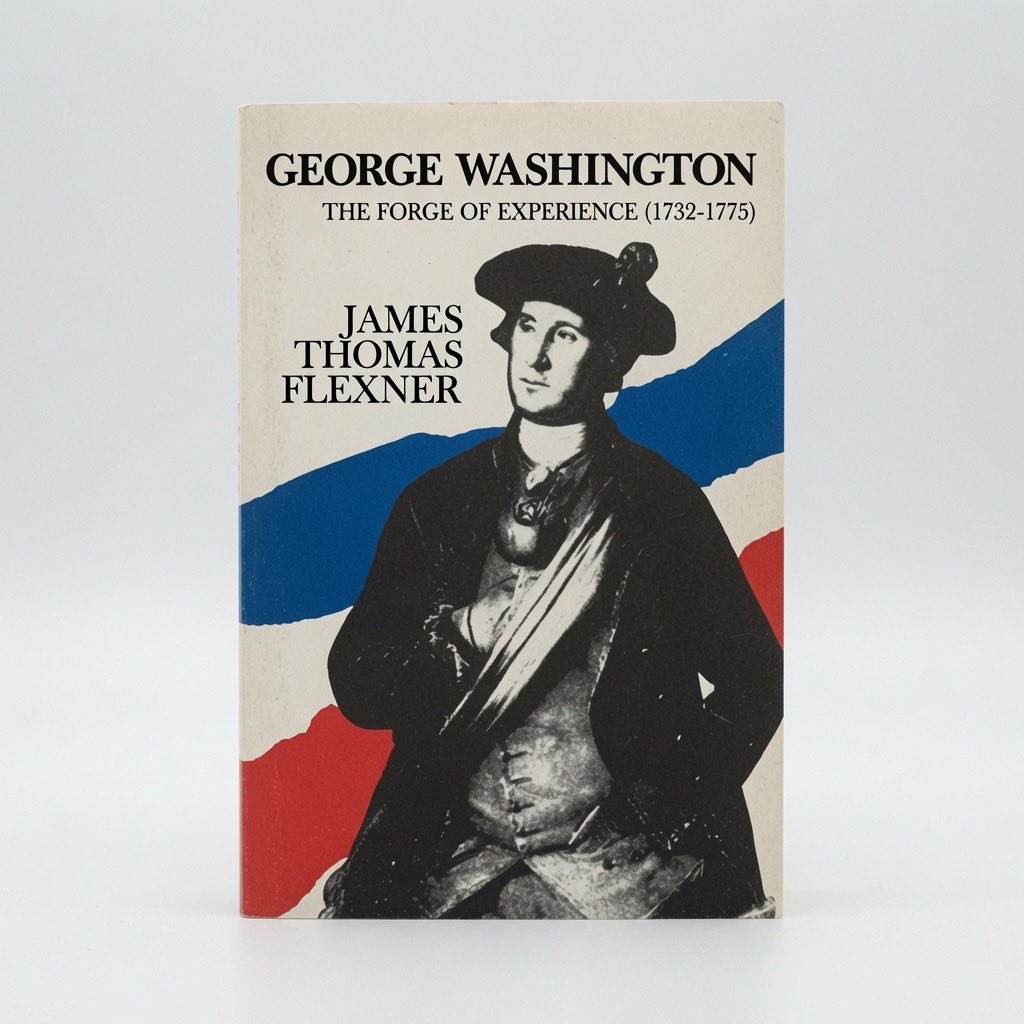 George Washington: The Forge of Experience 1732 - 1775 - Volume I - Hardcover