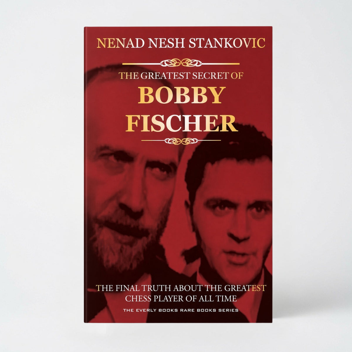 The Greatest Secret of Bobby Fischer (Autographed): The Final Truth About the Greatest Chess Player of All Time - Paperback